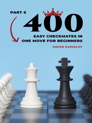 cover image of 400 Easy Checkmates in One Move for Beginners, Part 6